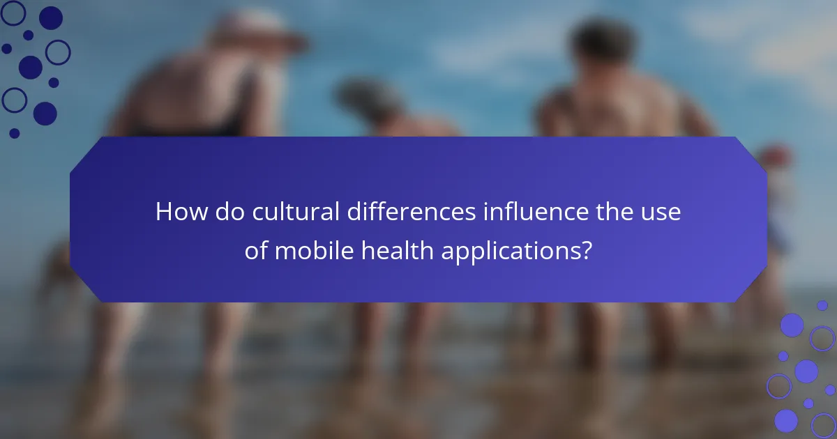 How do cultural differences influence the use of mobile health applications?