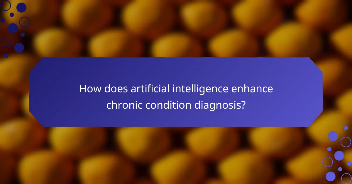 How does artificial intelligence enhance chronic condition diagnosis?