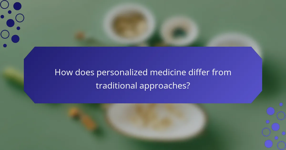 How does personalized medicine differ from traditional approaches?