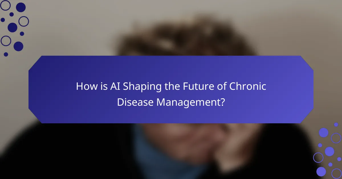 How is AI Shaping the Future of Chronic Disease Management?