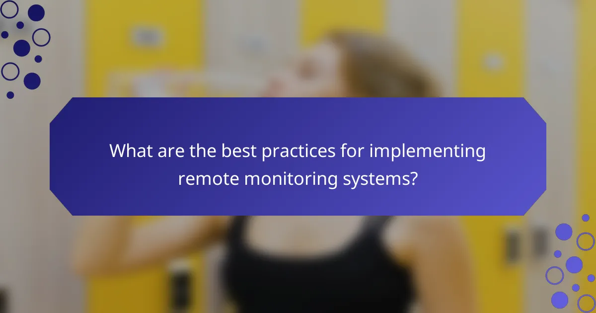 What are the best practices for implementing remote monitoring systems?