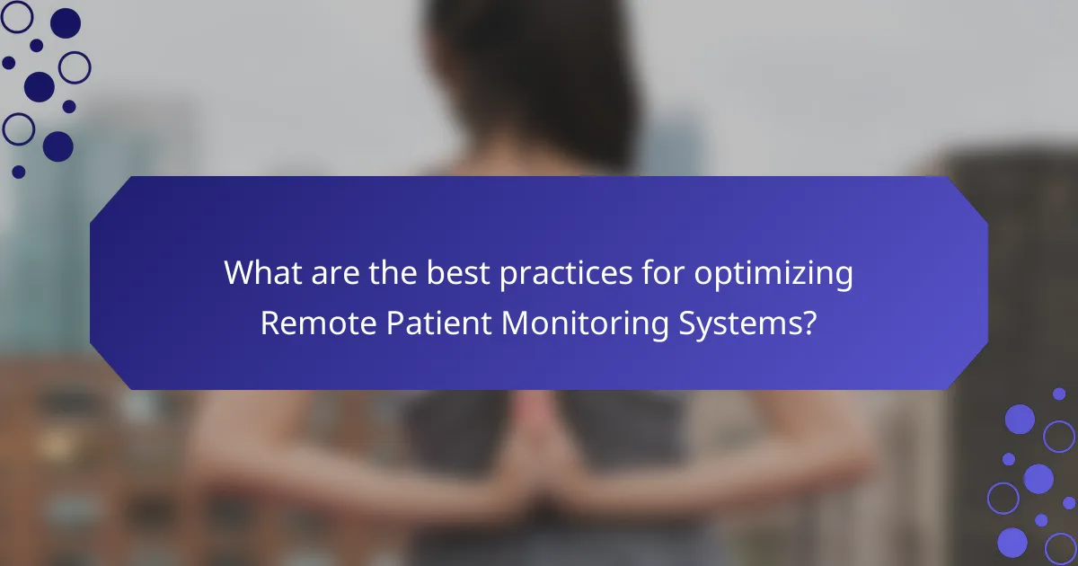 What are the best practices for optimizing Remote Patient Monitoring Systems?