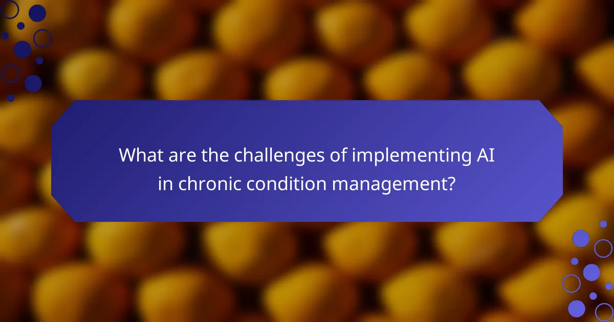 What are the challenges of implementing AI in chronic condition management?