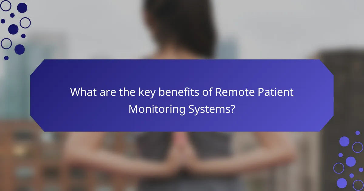 What are the key benefits of Remote Patient Monitoring Systems?