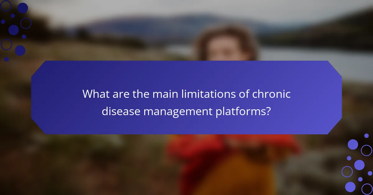 What are the main limitations of chronic disease management platforms?