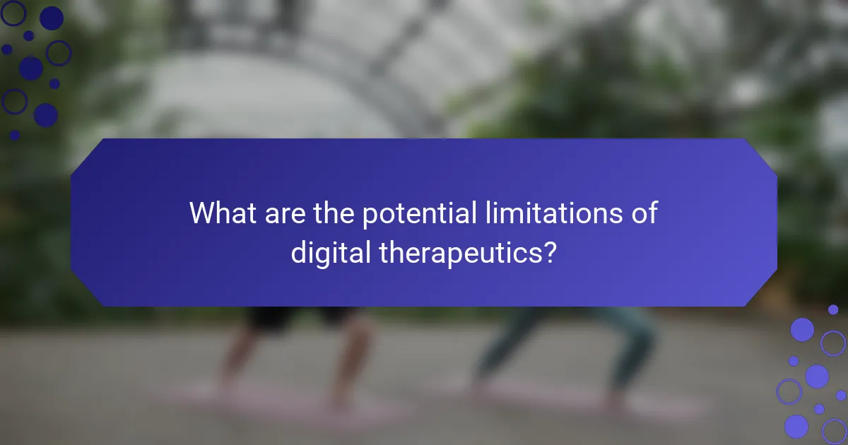 What are the potential limitations of digital therapeutics?