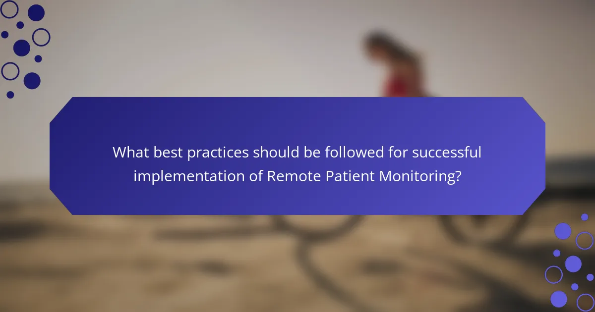 What best practices should be followed for successful implementation of Remote Patient Monitoring?