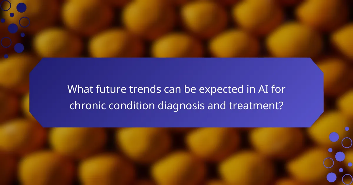What future trends can be expected in AI for chronic condition diagnosis and treatment?