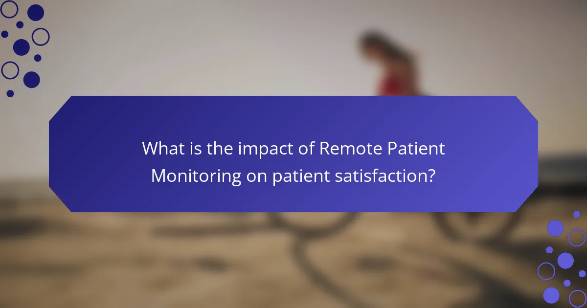 What is the impact of Remote Patient Monitoring on patient satisfaction?