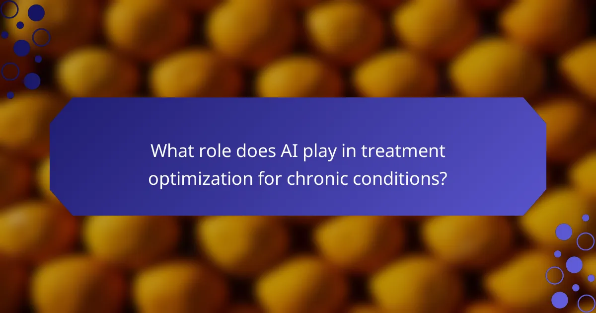 What role does AI play in treatment optimization for chronic conditions?