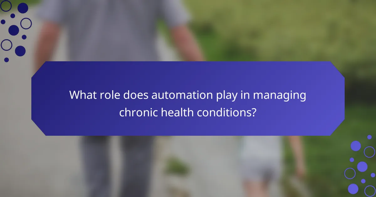 What role does automation play in managing chronic health conditions?