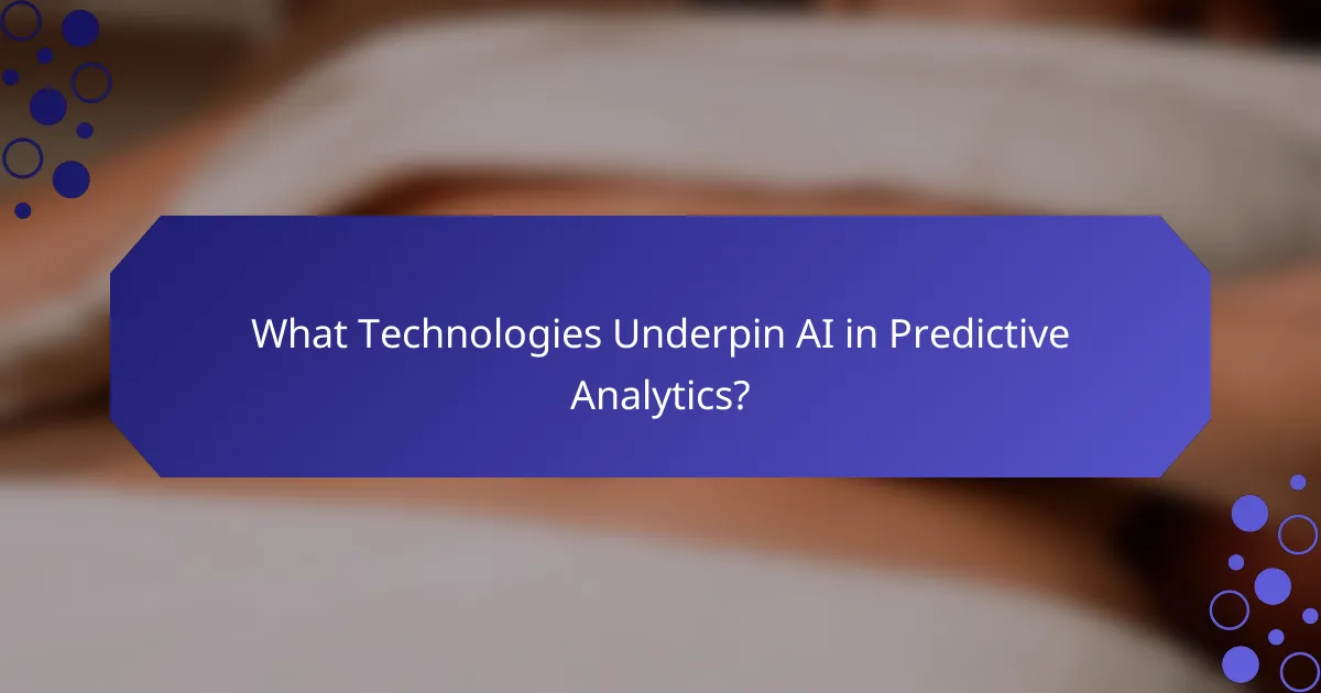What Technologies Underpin AI in Predictive Analytics?