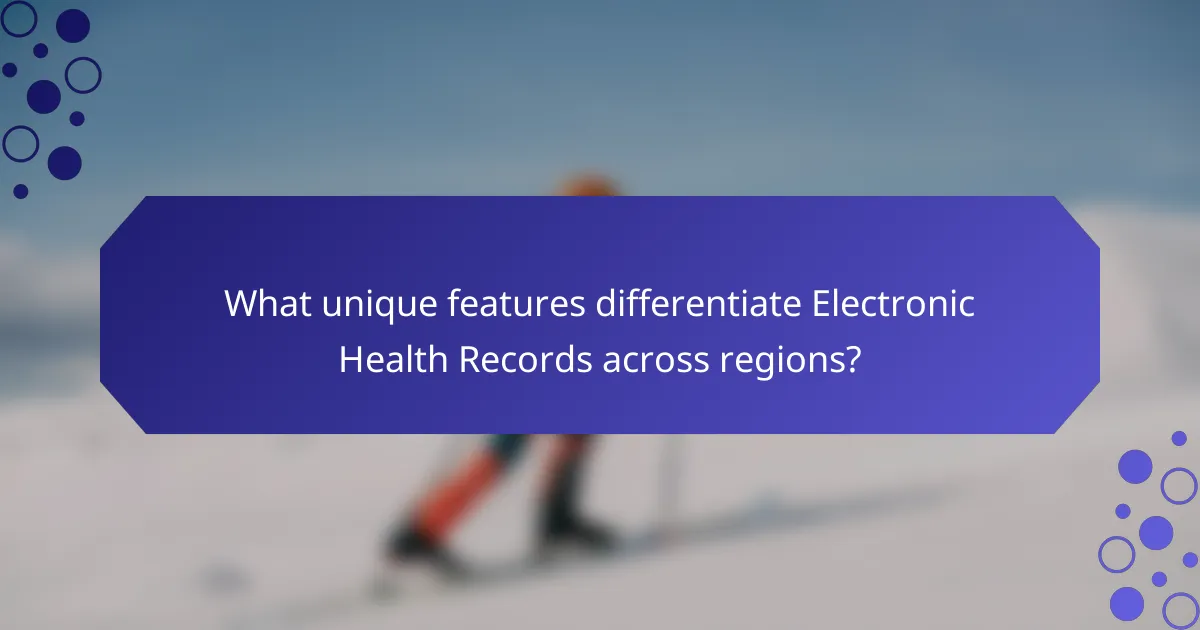 What unique features differentiate Electronic Health Records across regions?