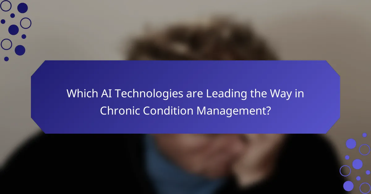 Which AI Technologies are Leading the Way in Chronic Condition Management?