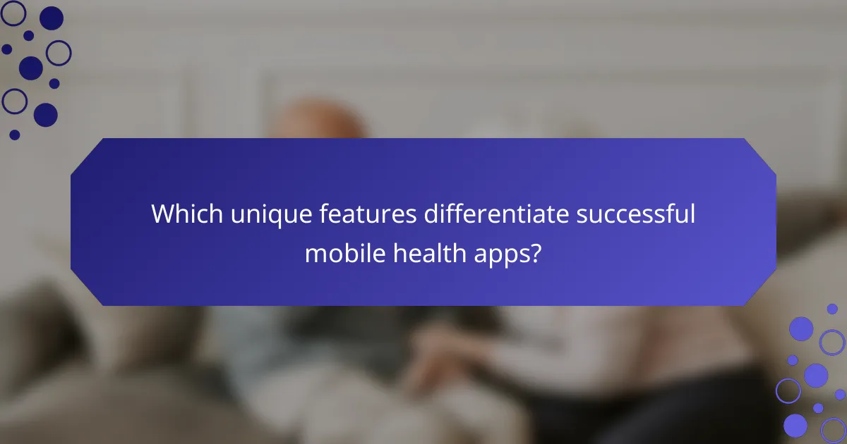 Which unique features differentiate successful mobile health apps?
